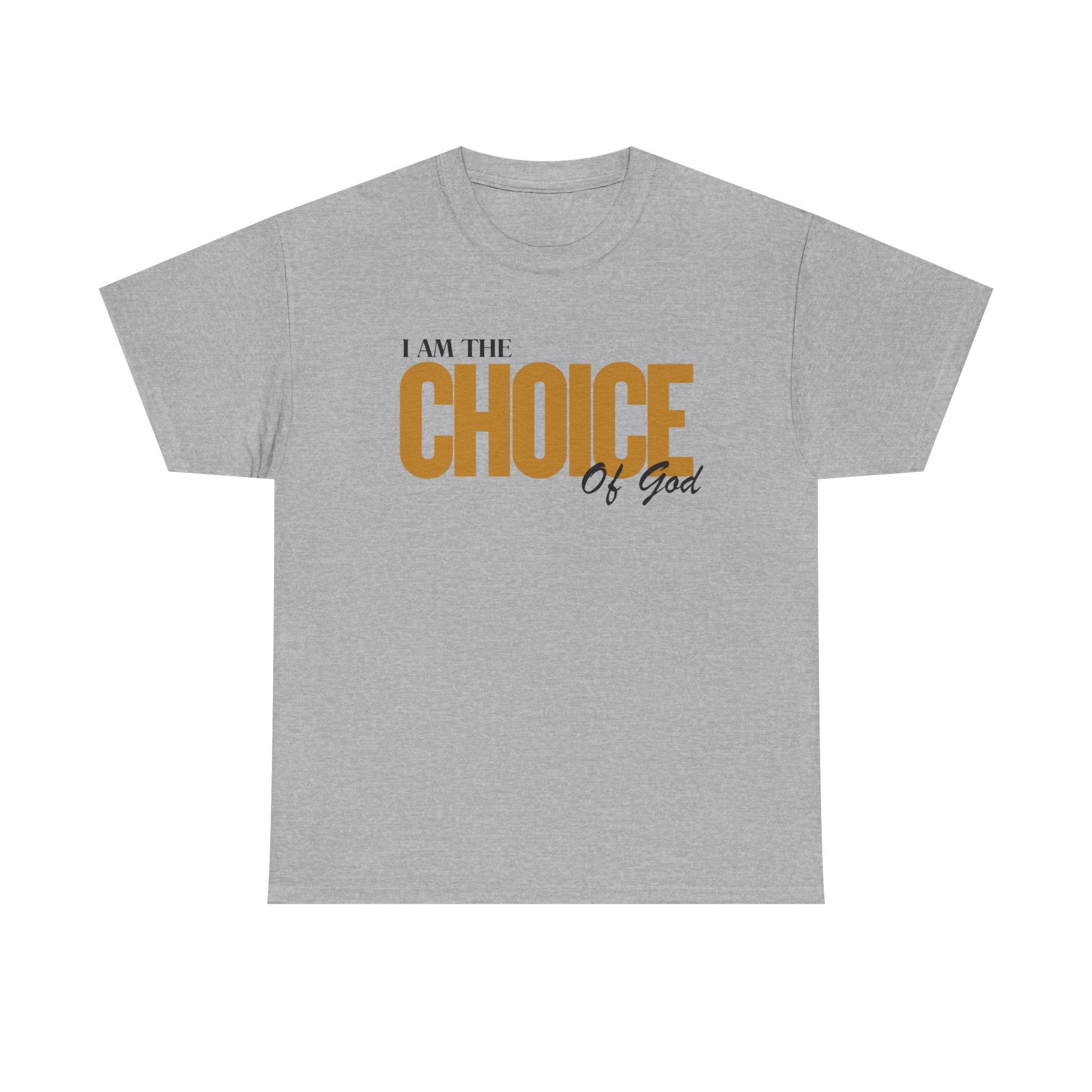 I Am The Choice Of God T-Shirt — Faith-Based Inspirational Tee