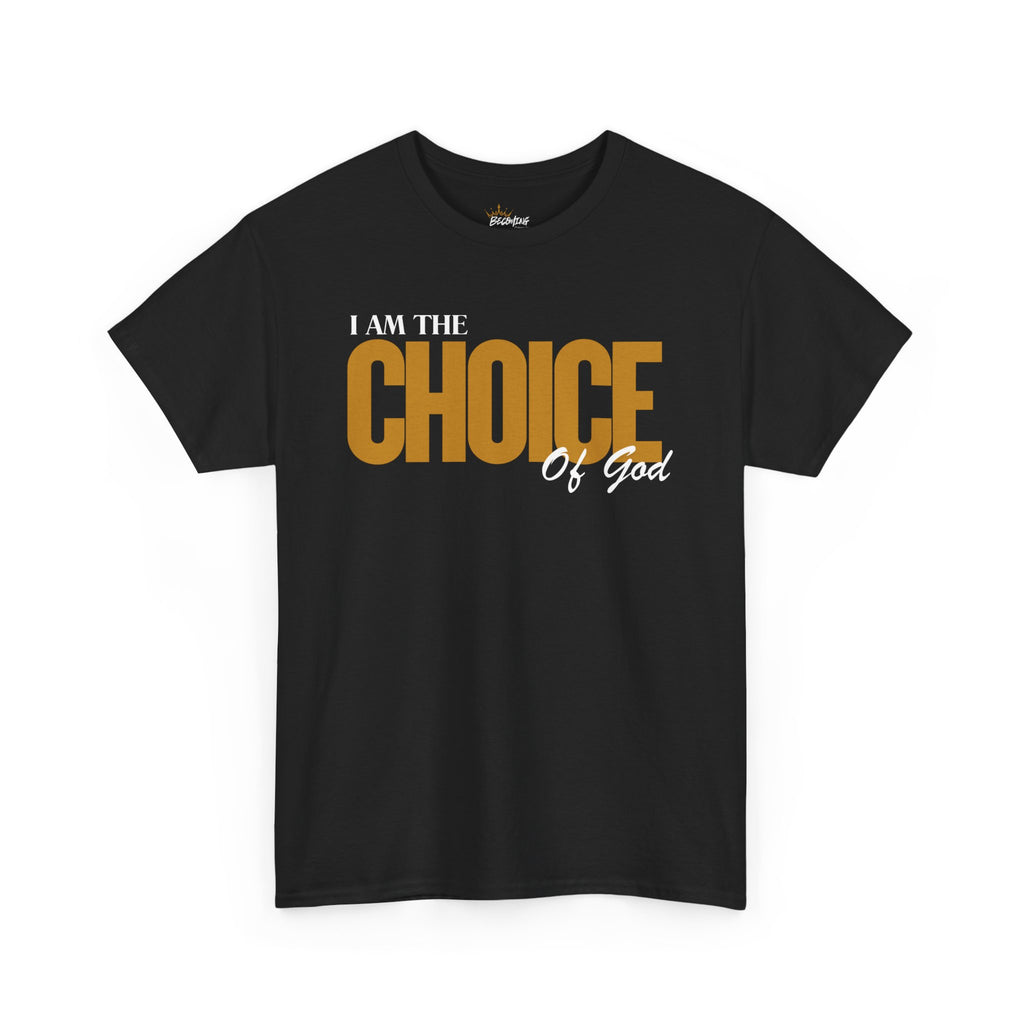 I Am The Choice Of God Graphic Tee