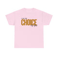 I Am The Choice Of God T-Shirt — Faith-Based Inspirational Tee