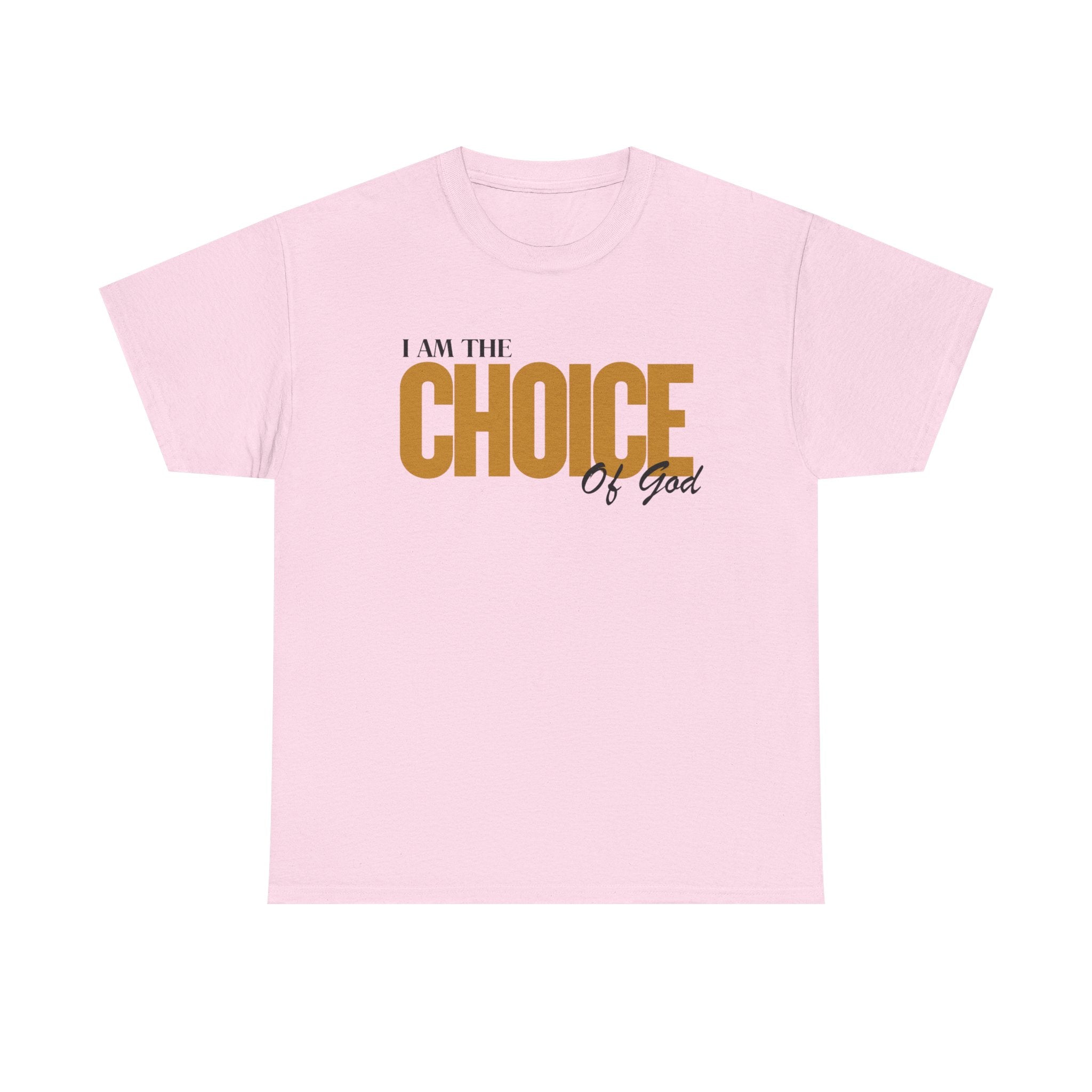 I Am The Choice Of God T-Shirt — Faith-Based Inspirational Tee