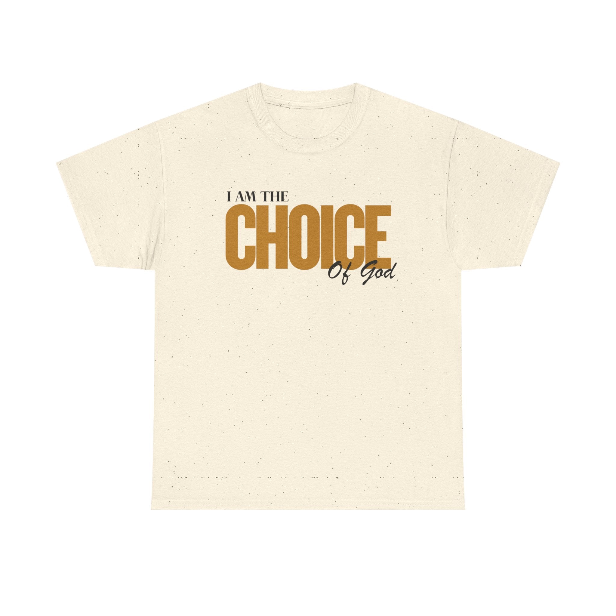 I Am The Choice Of God T-Shirt — Faith-Based Inspirational Tee