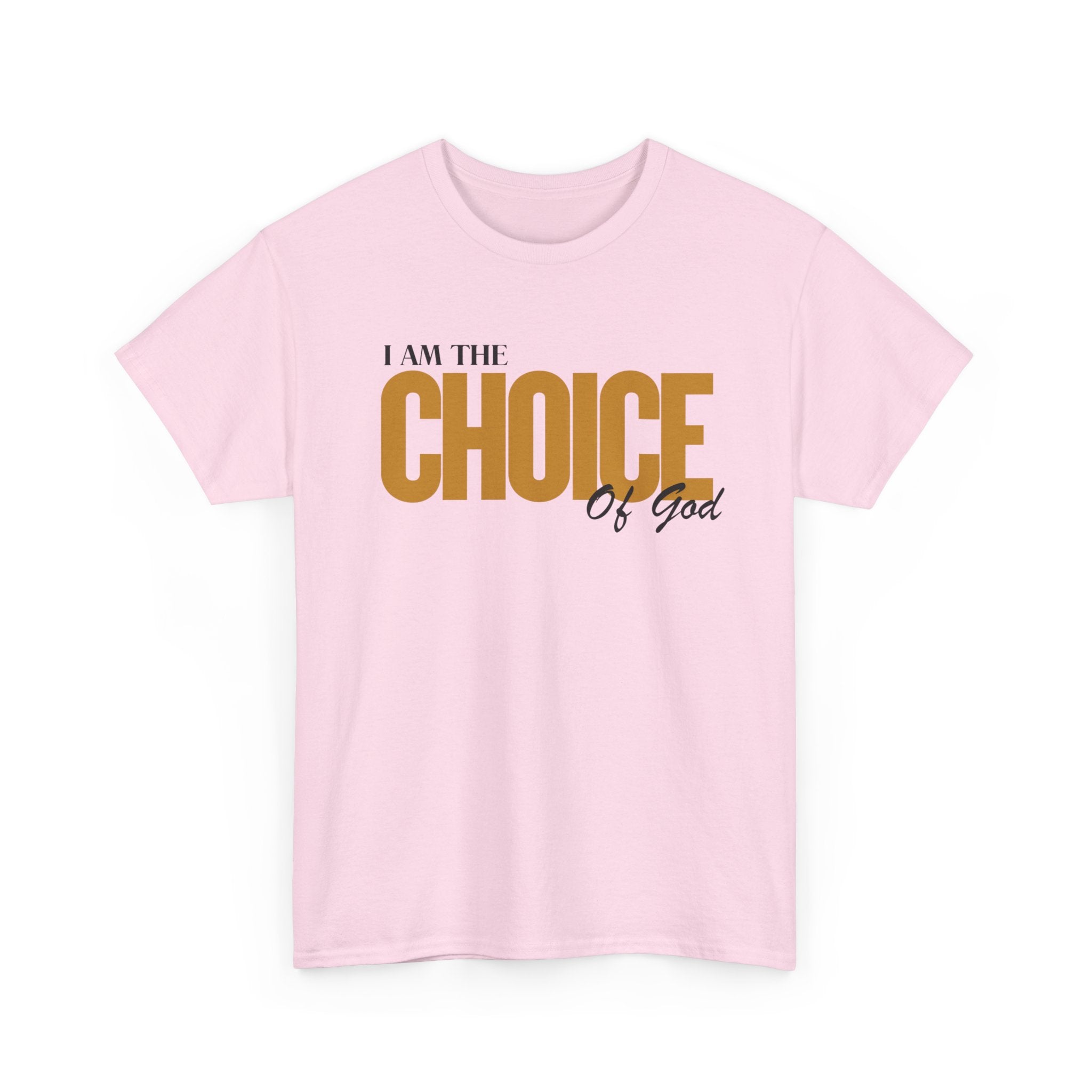 I Am The Choice Of God T-Shirt — Faith-Based Inspirational Tee
