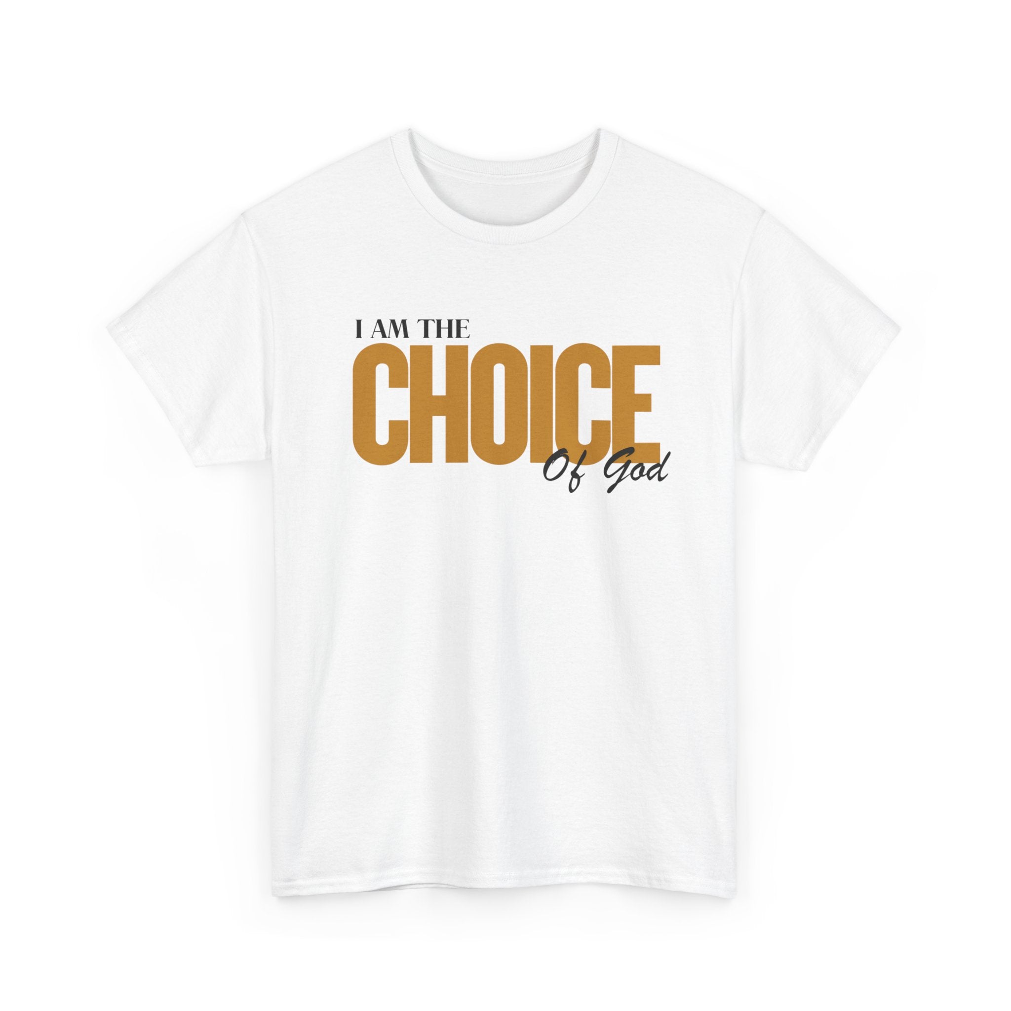 I Am The Choice Of God T-Shirt — Faith-Based Inspirational Tee