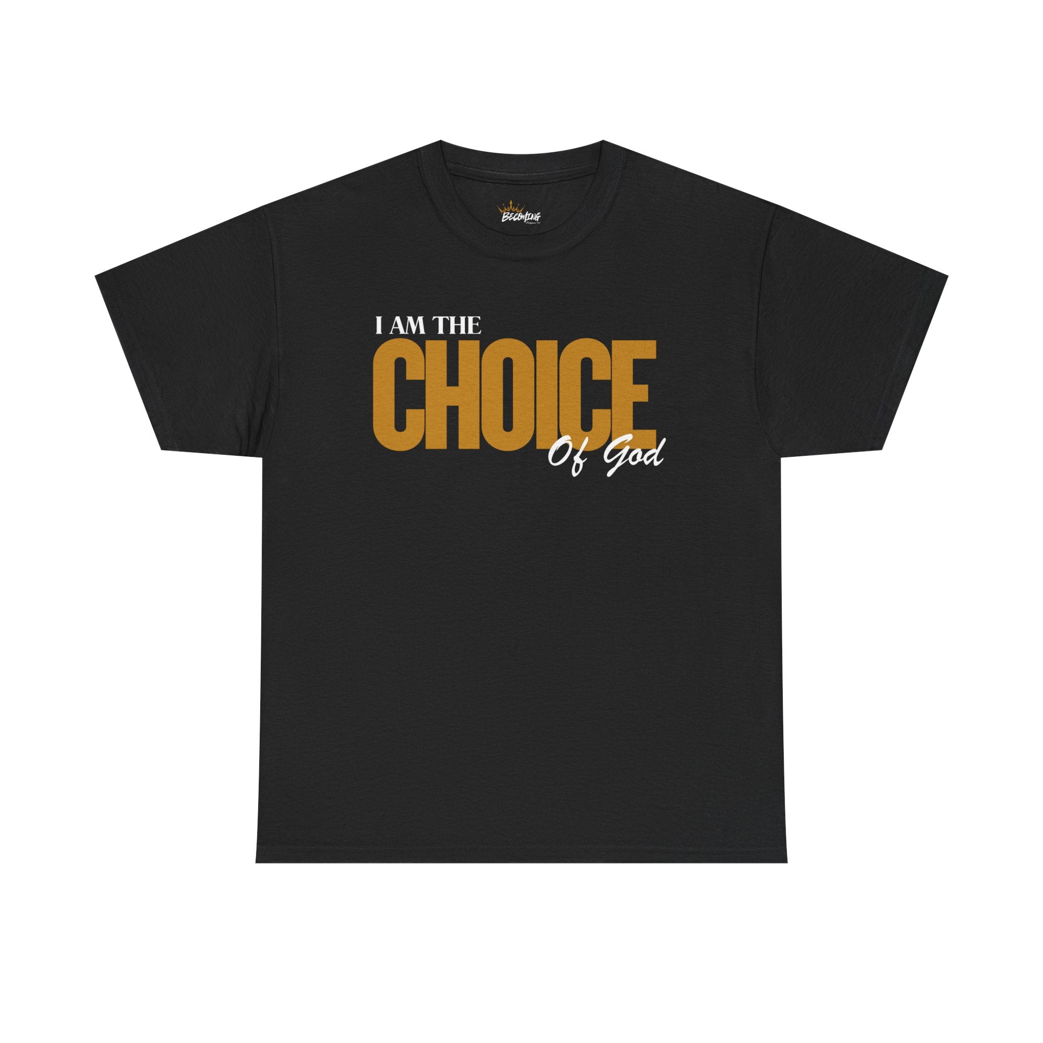 I Am The Choice Of God Graphic Tee