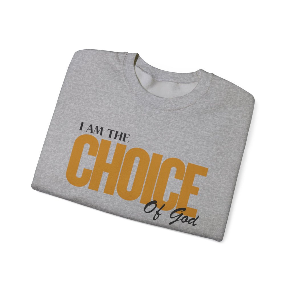 Crewneck Sweatshirt — “I Am the Choice of God” Inspirational Faith Pullover