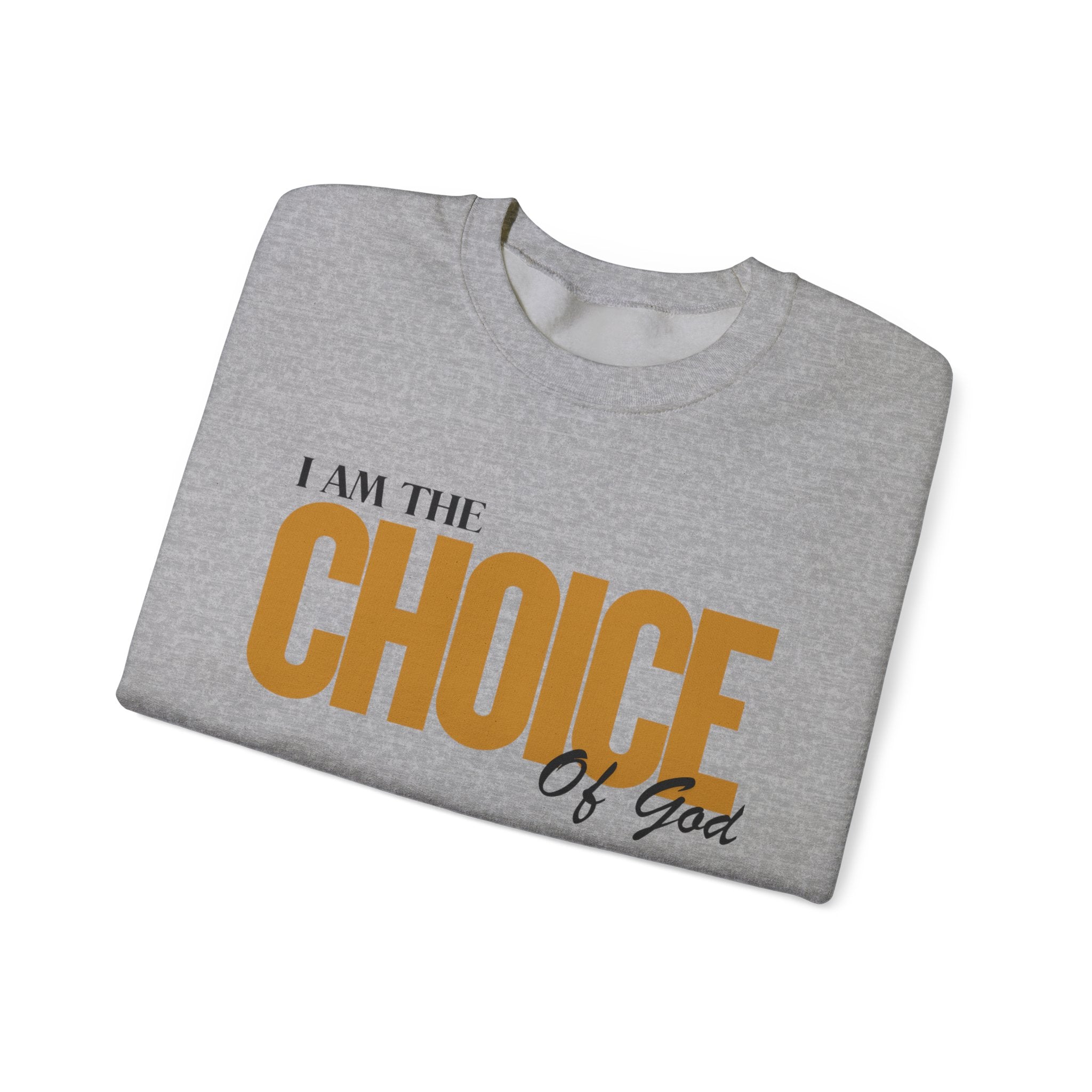Crewneck Sweatshirt — “I Am the Choice of God” Inspirational Faith Pullover