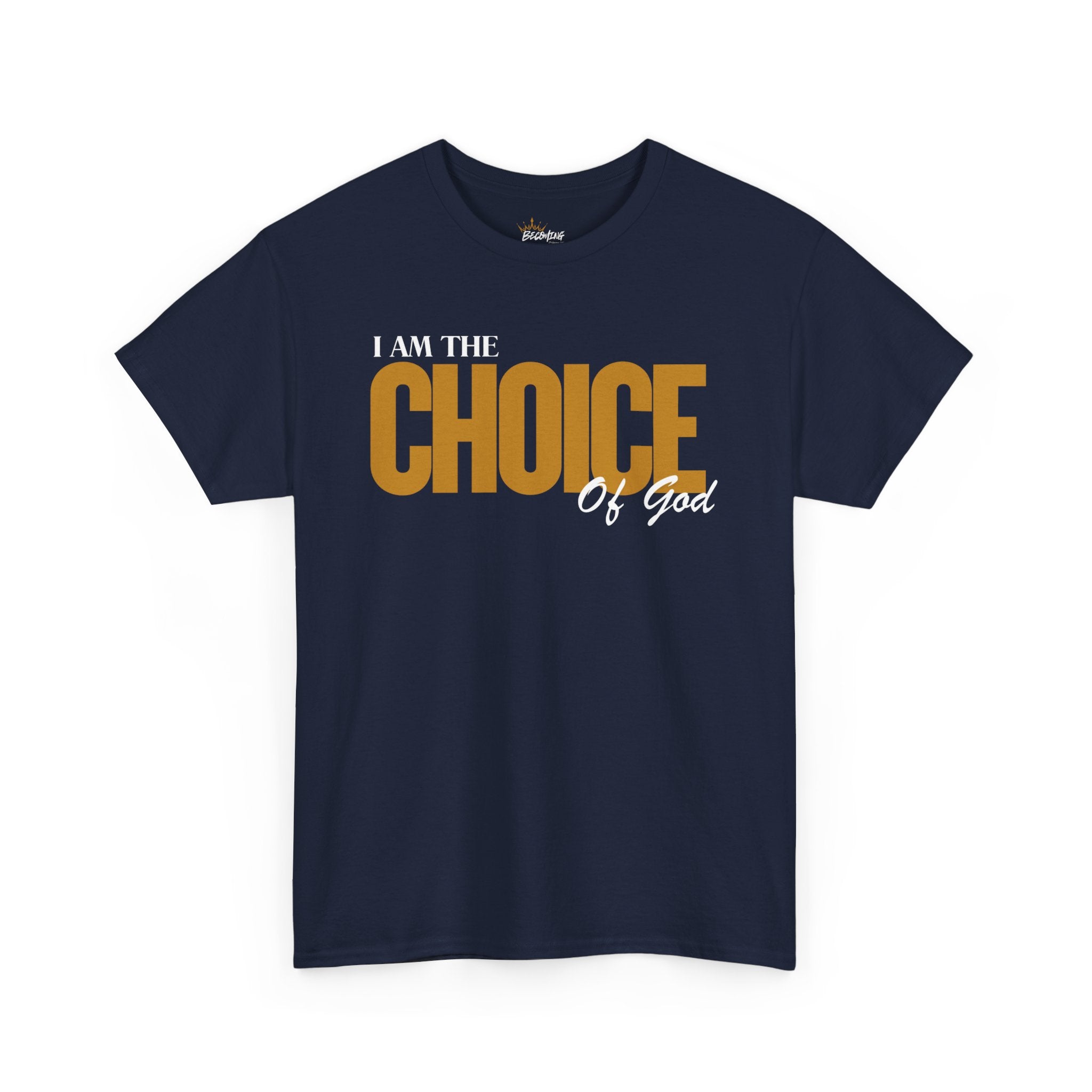 I Am The Choice Of God Graphic Tee