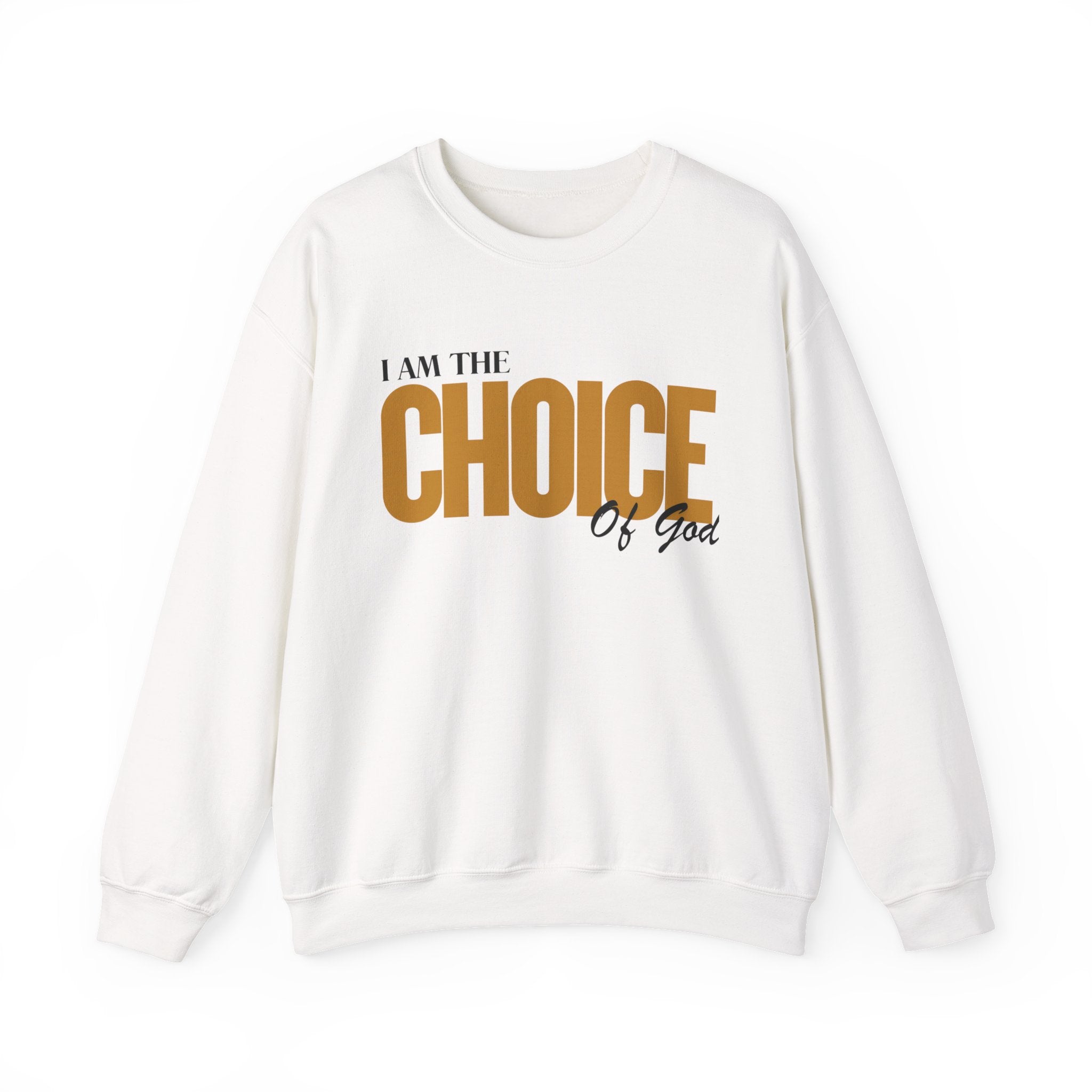 Crewneck Sweatshirt — “I Am the Choice of God” Inspirational Faith Pullover