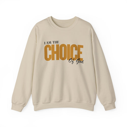 Crewneck Sweatshirt — “I Am the Choice of God” Inspirational Faith Pullover