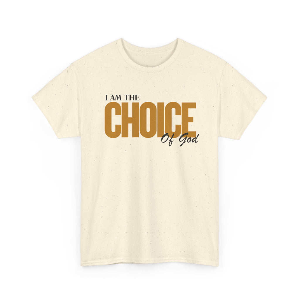 I Am The Choice Of God T-Shirt — Faith-Based Inspirational Tee
