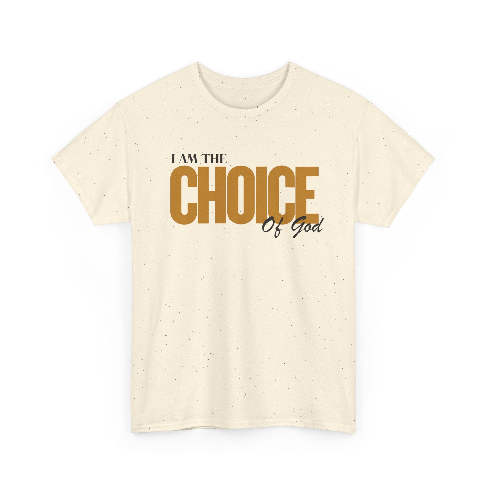 I Am The Choice Of God T-Shirt — Faith-Based Inspirational Tee