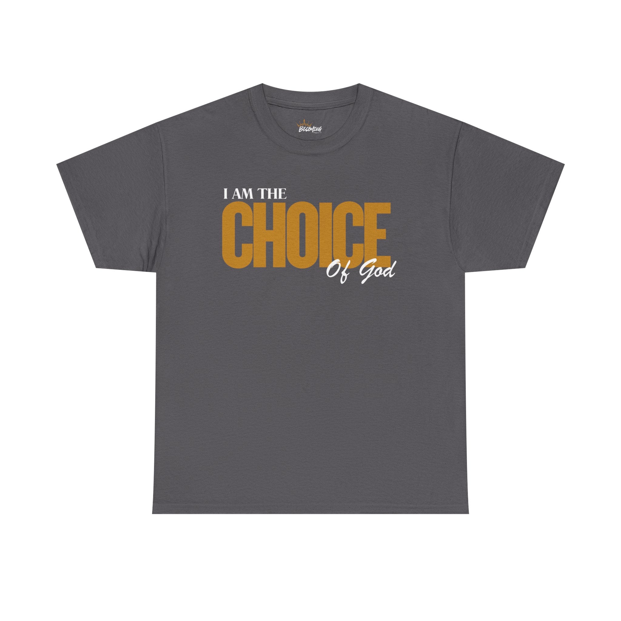 I Am The Choice Of God Graphic Tee